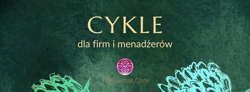 Jest to baner. Na obrazku napis: Cykle. Dla firm i menadżerów oraz logo Yoniversal Care. Tło w kolorze szmaragdowym.