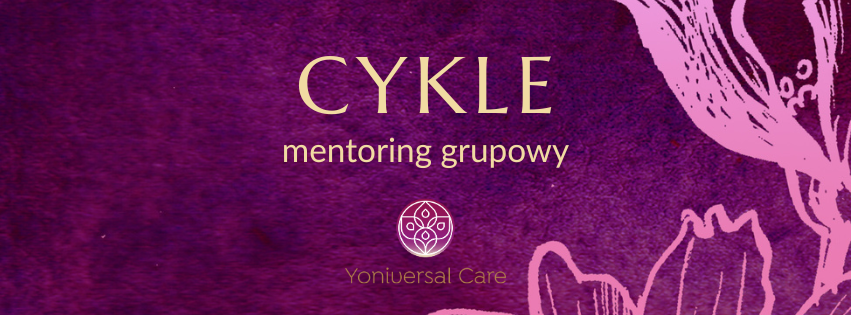Jest to baner. Na obrazku napis: Cykle. Mentoring grupowy oraz logo Yoniversal Care. Tło w kolorze purpurowym.