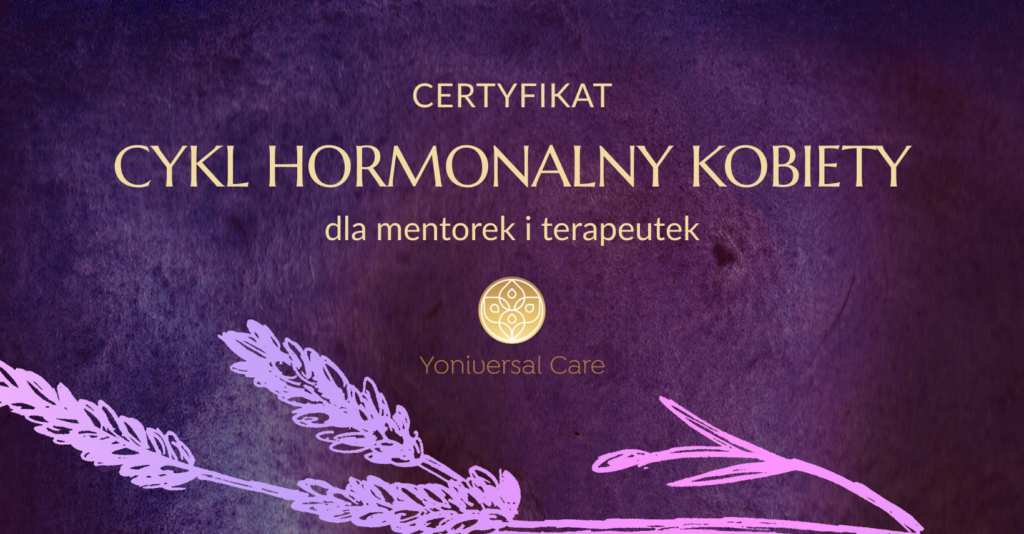 Jest to baner. Na zdjęciu napis: Certyfikat. Cykl hormonalny kobiety, dla mentorek i konsultantek oraz logo Yoniversal Care. W tle grafika lawendy na fioletowym tle.